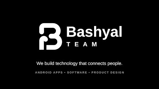 Bashyal Team — We build technology that connects people. Android apps, software development, product design, teamwork, and building products that matter.